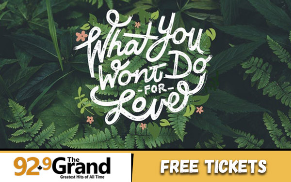 Free Tickets to What You Won't Do For Love!